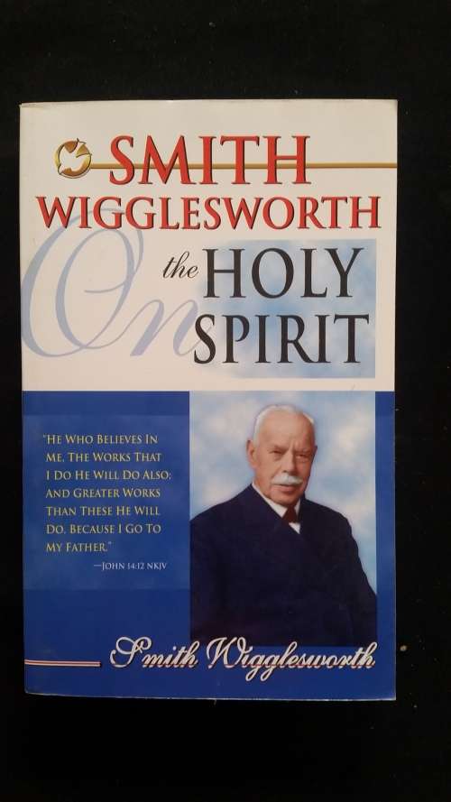 Smith Wigglesworth on the Holy Spirit  (Soft Cover)